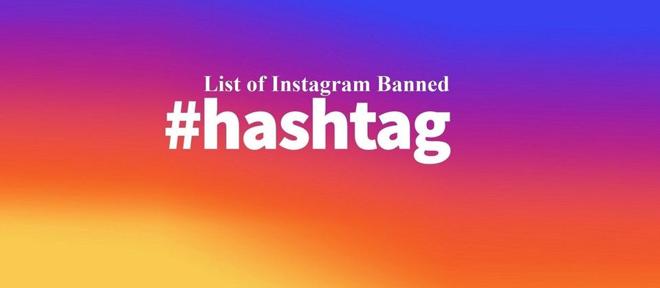 🙅🏻⛔ Banned Instagram Hashtags and how to find them yourself (Updated 2020)